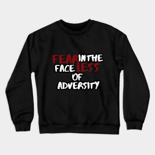 Fearless in the Face of Adversity White Text Crewneck Sweatshirt